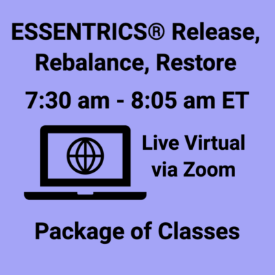 Package of live virtual ESSENTRICS® Release, Rebalance, Restore by Happiness of Everything - 7:30 am ET